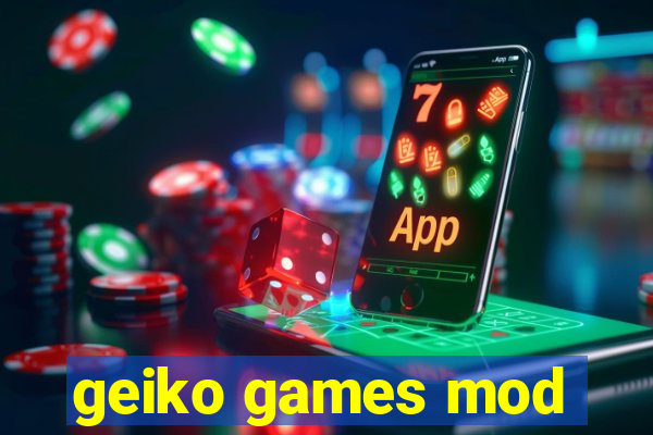 geiko games mod